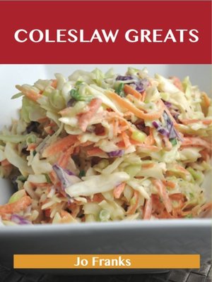 cover image of Coleslaw Greats: Delicious Coleslaw Recipes, The Top 100 Coleslaw Recipes